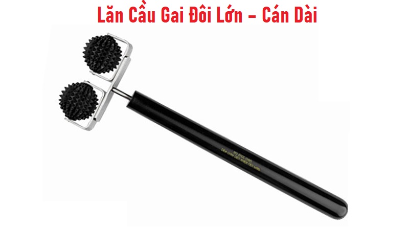 Lăn Cầu Gai Đôi Lớn Diện Chẩn – Cán Dài