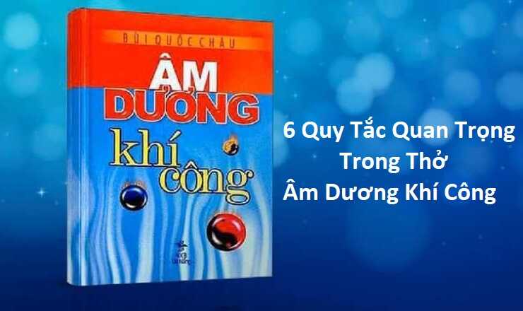 6 Quy Tắc Quan Trọng Trong Thở Âm Dương Khí Công